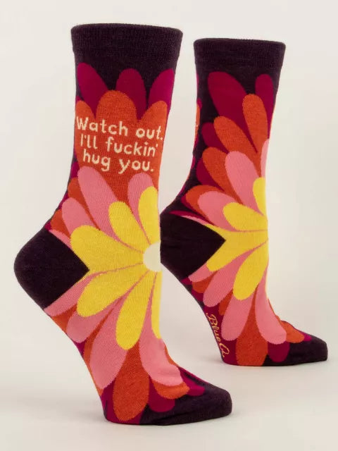 Women's WATCH OUT. I'LL FUCKIN' HUG YOU Crew Socks